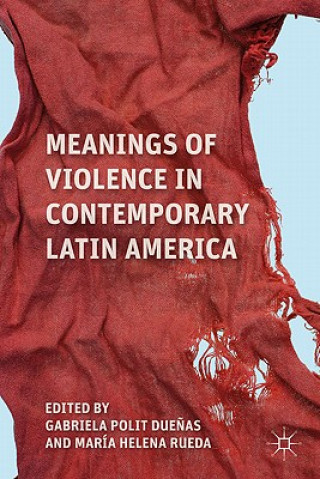 Книга Meanings of Violence in Contemporary Latin America Maria Helena Rueda