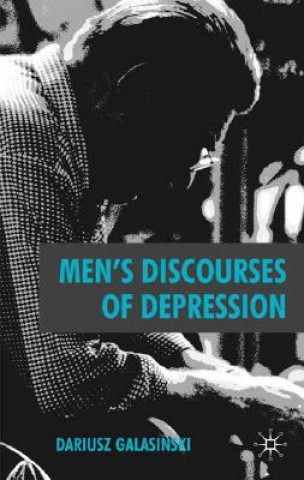 Kniha Men's Discourses of Depression Dariusz Galasinski