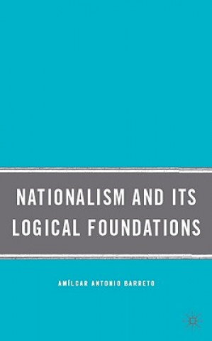 Knjiga Nationalism and Its Logical Foundations Amilcar Antonio Barreto