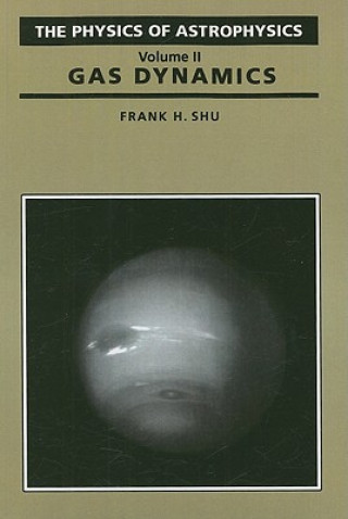 Kniha Physics Of Astrophysics Volume 2 - Gas Dynamics Frank Shu