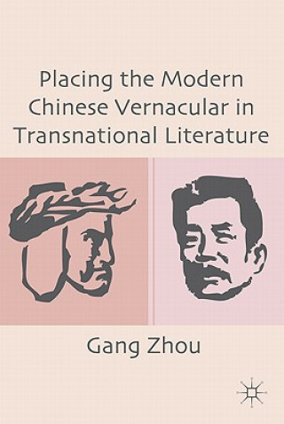 Книга Placing the Modern Chinese Vernacular in Transnational Literature Gang Zhou