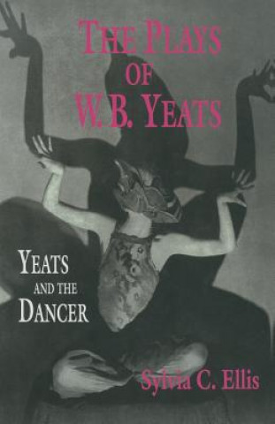 Carte Plays of W. B. Yeats Sylvia C. Ellis