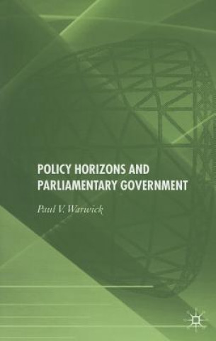 Könyv Policy Horizons and Parliamentary Government Paul V. Warwick