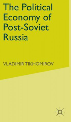 Książka Political Economy of Post-Soviet Russia Vladimir M. Tikhomirov