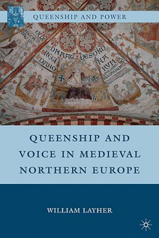 Carte Queenship and Voice in Medieval Northern Europe William Layher