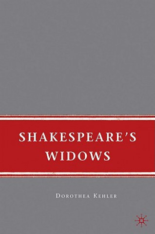 Knjiga Shakespeare's Widows Dorothea Kehler