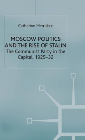 Kniha Moscow Politics and the Rise of Stalin Catherine Merridale