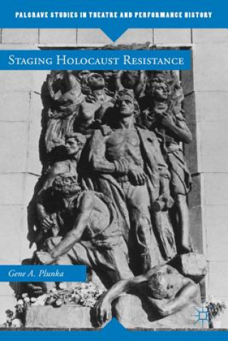 Könyv Staging Holocaust Resistance Gene A. Plunka