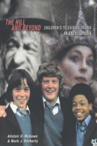 Kniha Hill and Beyond: Children's Television Drama - An Encyclopedia Alistair D. McGown