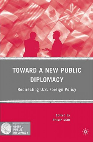 Könyv Toward a New Public Diplomacy Philip Seib