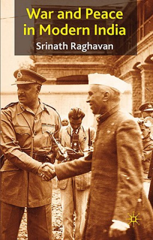 Knjiga War and Peace in Modern India Srinath Raghavan