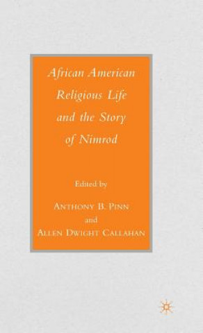 Kniha African American Religious Life and the Story of Nimrod A. Pinn