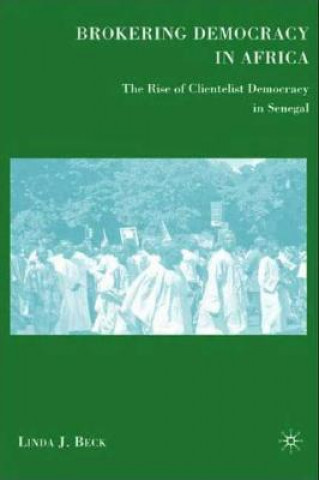 Könyv Brokering Democracy in Africa Linda J. Beck