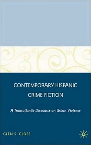 Kniha Contemporary Hispanic Crime Fiction Glen S Close