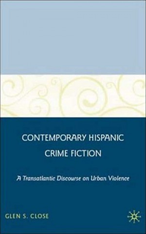 Book Contemporary Hispanic Crime Fiction Glen S Close