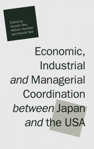 Carte Economic, Industrial and Managerial Coordination Between Japan and the USA Kiyoshi Abe