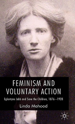 Kniha Feminism and Voluntary Action Linda Mahood