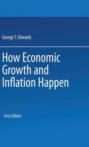 Книга How Economic Growth and Inflation Happen George T. Edwards