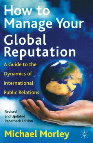 Carte How to Manage Your Global Reputation Michael Morley