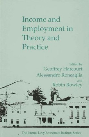 Kniha Income and Employment in Theory and Practice G. Harcourt