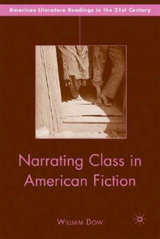 Knjiga Narrating Class in American Fiction William Dow