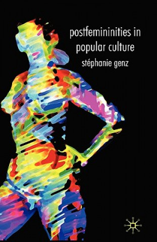 Kniha Postfemininities in Popular Culture Stephanie Genz