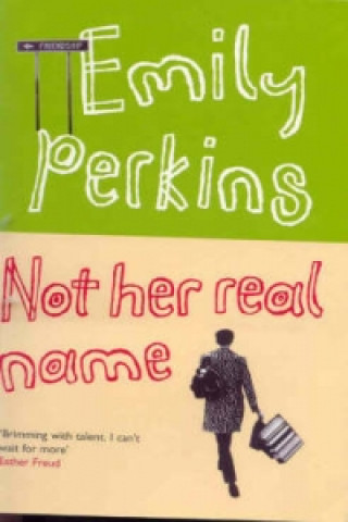 Carte Not Her Real Name and Other Stories Emily Perkins