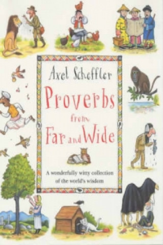 Kniha Proverbs From Far and Wide Axel Scheffler