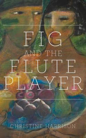 Buch Fig and the Flute Player Christine Harrison