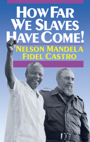 Kniha How Far We Slaves Have Come! Fidel Castro