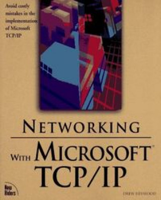 Kniha NETWORKING WITH MICROSOFT TCP/IP Drew Heywood