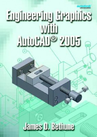 Knjiga Engineering Graphics with AutoCAD 2005 James D. Bethune