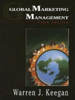 Kniha Global Marketing Management Warren J. Keegan