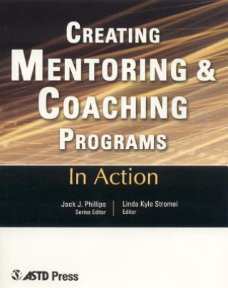 Carte In Action: Creating Mentoring and Coaching Programs Jack J. Phillips