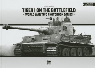 Kniha Tiger I on the Battlefield: World War Two Photobook Series Chris Brown
