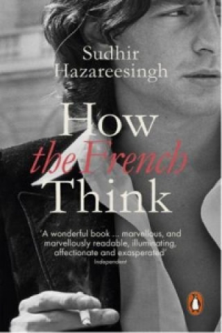 Kniha How the French Think Sudhir Hazareesingh