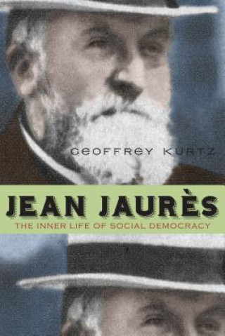 Kniha Jean Jaures Geoffrey Kurtz
