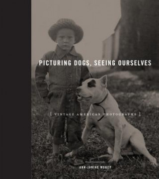 Kniha Picturing Dogs, Seeing Ourselves Ann-Janine Morey