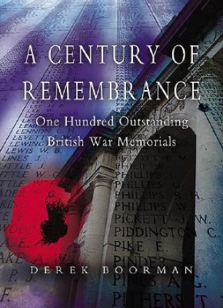 Książka Century of Remembrance: One Hundred Outstanding British War Memorials Derek Boorman