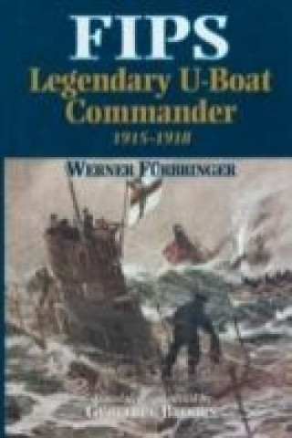 Kniha Fips Legendary U-boat Commander Geoffrey Brooks