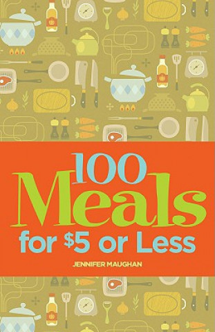 Könyv 100 Meals for $5 or Less Jennifer Maughan