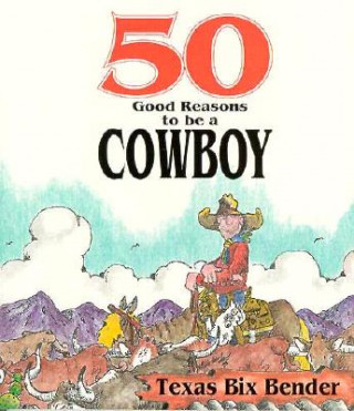 Carte 50 Good Reasons to be a Cowboy Texas Bender
