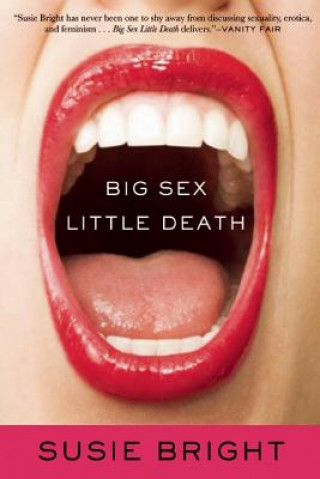 Könyv Big Sex Little Death Susie Bright