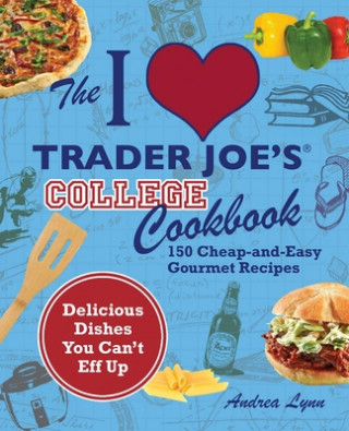 Kniha I Love Trader Joe's College Cookbook Andrea Lynn