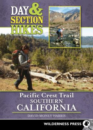 Kniha Day & Section Hikes Pacific Crest Trail: Southern California David Money Harris