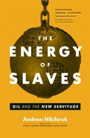 Carte Energy of Slaves Andrew Nikiforuk