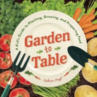 Kniha Garden to Table Katherine Hengel