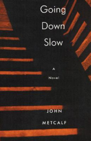 Kniha Going Down Slow John Metcalf