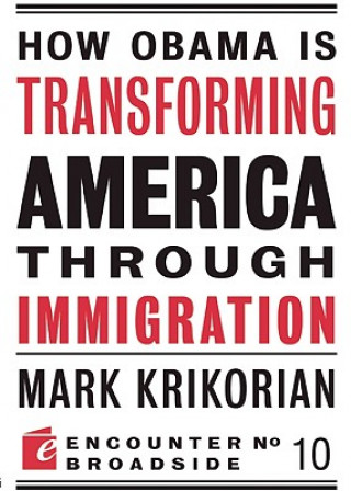 Carte How Obama is Transforming America Through Immigration Mark Krikorian