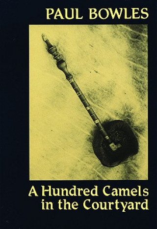 Carte Hundred Camels in the Courtyard Paul Bowles